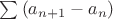 $\sum\left(a_{n+1}-a_n\right)$