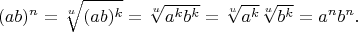 $$
(ab)^n=
\sqrt[u]{(ab)^k}=
\sqrt[u]{a^kb^k}=
\sqrt[u]{a^k}\sqrt[u]{b^k}=
a^nb^n.
$$