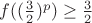 $f((\frac32)^p)\ge\frac32$