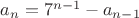 $a_n=7^{n-1}-a_{n-1}$