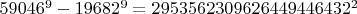$59046^9-19682^9=2953562309626449446432^2$