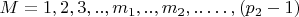 $M = {1, 2,3,..,m_1,..,m_2,.. &hellip;,(p_2-1)}$