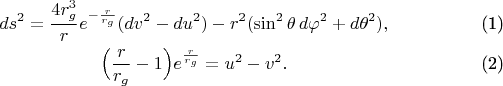 \begin{gather}ds^2=\frac{4r_g^3}re^{-\frac r{r_g}}(dv^2-du^2)-r^2(\sin^2\theta\,d\varphi^2+d\theta^2),\\ \Bigl(\frac r{r_g}-1\Bigr)e^{\frac r{r_g}}=u^2-v^2.\end{gather}