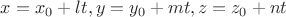 $x=x_0+lt, y=y_0+mt, z=z_0+nt$