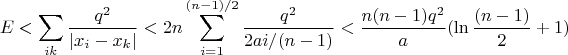 $$
E<\sum_{ik}\frac{q^2}{|x_i-x_k|}< 2n\sum_{i=1}^{(n-1)/2}\frac{q^2}{2ai/(n-1)} <
\frac{n(n-1)q^2}{a} (\ln\frac{(n-1)}{2}+1)
$$