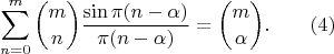 $$\sum^{m}_{n=0}   \binom {m} {n} \frac{\sin \pi(n-\alpha)}{\pi(n-\alpha)}
= \binom {m} {\alpha} . \qquad (4)$$