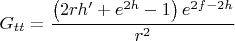 $$
G_{t t} = \frac{\left(2 r h' + e^{2 h} - 1 \right) e^{2 f-2 h}}{r^2}
$$