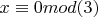$x\equiv 0 mod (3)$