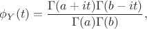 $
\phi_Y(t)=\dfrac{\Gamma(a+it)\Gamma(b-it)}{\Gamma(a)\Gamma(b)},
$ $
\phi_Y(t)=\dfrac{\Gamma(a+it)\Gamma(b-it)}{\Gamma(a)\Gamma(b)},
$