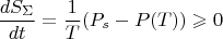$$\frac {dS_{\Sigma}}{dt}=\frac 1T(P_s-P(T))\geqslant 0$$