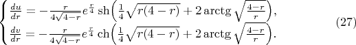 $$\begin{cases}\frac{du}{dr}=-\frac r{4\sqrt{4-r}}e^{\frac r4}\sh\Bigl(\frac 14\sqrt{r(4-r)}+2\arctg\sqrt{\frac{4-r}r}\Bigr),\\ \frac{dv}{dr}=-\frac r{4\sqrt{4-r}}e^{\frac r4}\ch\Bigl(\frac 14\sqrt{r(4-r)}+2\arctg\sqrt{\frac{4-r}r}\Bigr).\end{cases}\eqno(27)$$