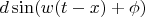 $d\sin(w(t-x)+\phi)$