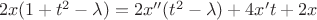 $\ 2x(1+t^2-\lambda) = 2x''(t^2 - \lambda) + 4x't + 2x $