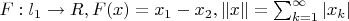 $ F:l_1  \to R,F(x) = x_1  - x_2 ,\left\| x \right\| = \sum\nolimits_{k = 1}^\infty  {\left| {x_k } \right|}  $