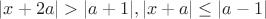 $|x+2a|>|a+1|, |x+a|\le |a-1|$ $|x+2a|>|a+1|, |x+a|\le |a-1|$