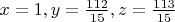 $x=1,y=\frac{112}{15},z=\frac{113}{15}$