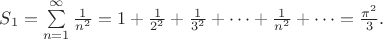 $S_{1}=\sum\limits_{n=1}^{\infty}\frac{1}{n^{2}}=1+\frac{1}{2^{2}}+\frac{1}{3^{2}}+\dots+\frac{1}{n^{2}}+\dots=\frac{\pi^{2}}{3}.$