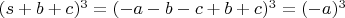 $(s+b+c)^3=(-a-b-c+b+c)^3=(-a)^3$
