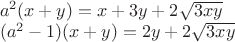 $\\a^2(x+y)=x+3y+2\sqrt{3xy}\\
(a^2-1)(x+y)=2y+2\sqrt{3xy}$