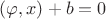 $(\varphi,x)+b=0$