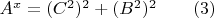 $A^x=(C^2)^2+(B^2)^2 \qquad (3)$