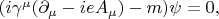 $(i\gamma^\mu(\partial_\mu-ieA_\mu)-m)\psi=0,$