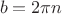 \[b = 2\pi n\]