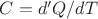 $C = d'Q/dT$