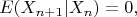 $$
E(X_{n+1}|X_{n})=0,
$$