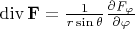 $\operatorname{div}\mathbf F=\frac 1 {r\sin\theta}\frac{\partial F_\varphi}{\partial \varphi}$