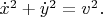 $\dot{x}^2+\dot{y}^2=v^2.$