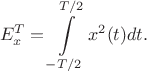 $$E_x^T=\int\limits_{-T/2}^{T/2}x^2(t)dt.$$