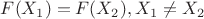 $F(X_1)=F(X_2), X_1\ne X_2$