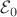 $\mathcal E_0$