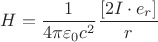 $$H=\frac{1}{4\pi\varepsilon_0c^2}\frac{[2I\cdot{e_r}]}{r}$$
