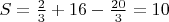 $S=\frac{2}{3}+16-\frac{20}{3}=10$