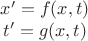 $$ \begin{matrix} x'=f(x,t) \\ t'=g(x,t) \end{matrix} $$