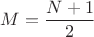 $M=\dfrac{N+1}{2}$