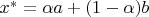 $x^*=\alpha a+(1-\alpha)b$