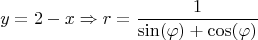 $$y=2-x \Rightarrow r = \frac{1}{\sin( \varphi) + \cos( \varphi)}$$