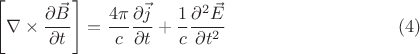$$\left[\nabla\times\frac{\partial \vec{B}}{\partial t}\right]=\frac{4\pi}{c}\frac{\partial \vec{j}}{\partial t}+\frac{1}{c}\frac{\partial^2 \vec{E}}{\partial t^2}\eqno (4)$$