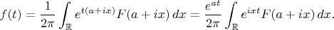 $$
f(t)=\frac{1}{2\pi}\int_{\mathbb R} e^{t(a+ix)}F(a+ix)\,dx
=\frac{e^{at}}{2\pi}\int_{\mathbb R} e^{ixt}F(a+ix)\,dx.
$$