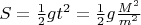 $S=\frac{1}{2}gt^2=\frac{1}{2}g\frac{M^2}{m^2}$