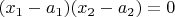 $(x_1-a_1)(x_2-a_2)=0$