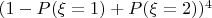 $(1-P(\xi=1)+P(\xi=2))^4$