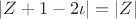 $\left|Z+1-2\iota\right| = \left|Z\right|$