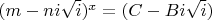 $(m-ni\sqrt i)^x=(C-Bi\sqrt i)$