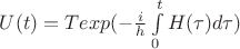 $U(t)=Texp(-\frac i h\int\limits_{0}^{t} H(\tau)d\tau)$