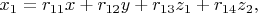 $ x_1={r_{11}x+r_{12}y+r_{13}z_1+r_{14}z_2,
