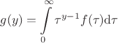 $$g(y)= \int\limits_{0}^{\infty} \tau^{y-1}f(\tau)\mathrm{d}\tau$$